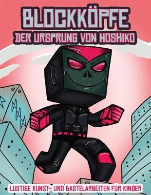 Cover of Lustige Kunst- und Bastelarbeiten f�r Kinder (Blockk�pfe - Der Ursprung von Hoshiko)