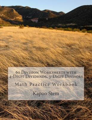 Book cover for 60 Division Worksheets with 4-Digit Dividends, 3-Digit Divisors
