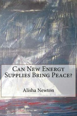 Cover of Can New Energy Supplies Bring Peace?