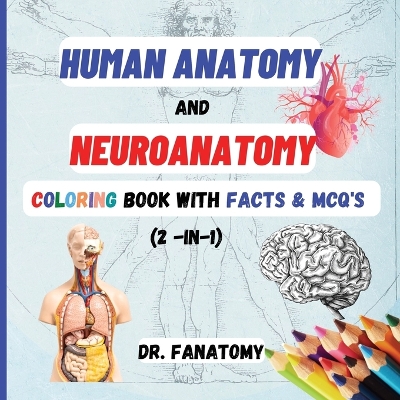 Book cover for Human Anatomy and Neuroanatomy Coloring Book with Facts & MCQ's (Multiple Choice Questions)