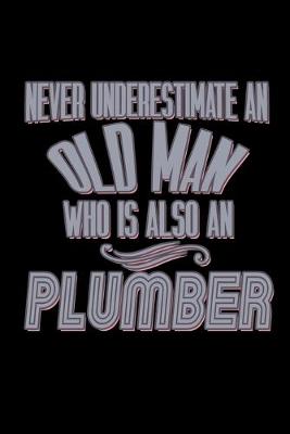 Book cover for Never underestimate an old man who is also an plumber