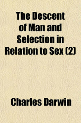 Cover of The Descent of Man and Selection in Relation to Sex (2)