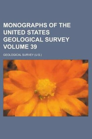 Cover of Monographs of the United States Geological Survey Volume 39