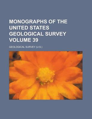 Book cover for Monographs of the United States Geological Survey Volume 39