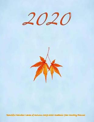 Cover of 2020- Beautiful Rainbow Leaves of Autumn 2019-2020 Academic Year Monthly Planner