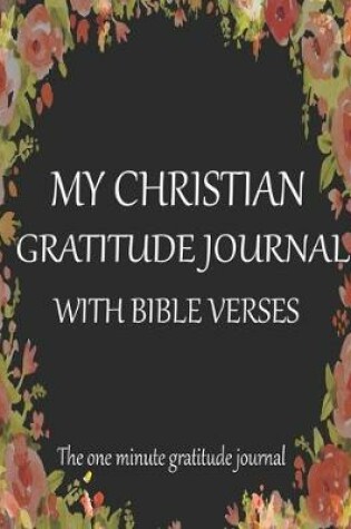 Cover of My Christian Gratitude Journal With Bible Verses The one minute gratitude journal