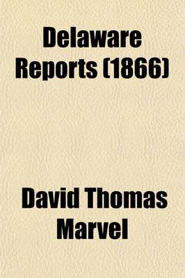 Book cover for Delaware Reports (Volume 6); Containing Cases Decided in the Supreme Court (Excepting Appeals from the Chancellor) and the Superior Court and the Orphans Court of the State of Delaware