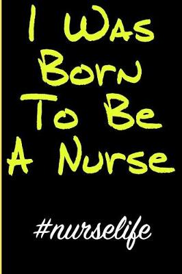 Book cover for I Was Born to Be a Nurse #nurselife