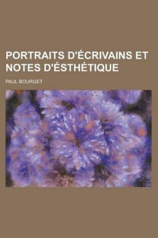 Cover of Portraits D'Ecrivains Et Notes D'Esthetique