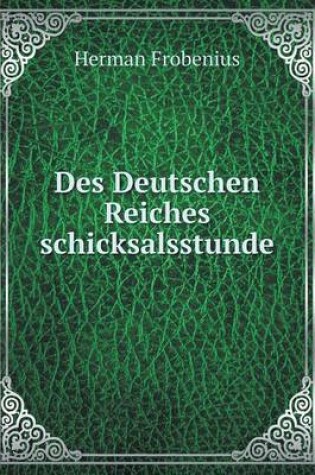 Cover of Des Deutschen Reiches schicksalsstunde