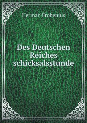 Book cover for Des Deutschen Reiches schicksalsstunde