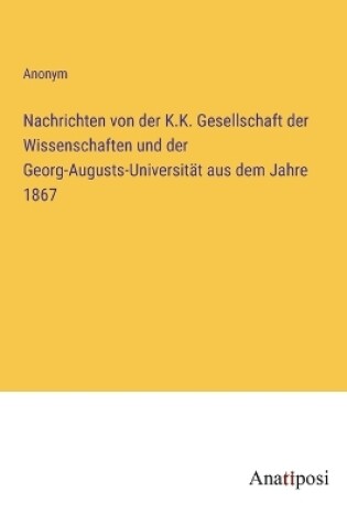Cover of Nachrichten von der K.K. Gesellschaft der Wissenschaften und der Georg-Augusts-Universit�t aus dem Jahre 1867