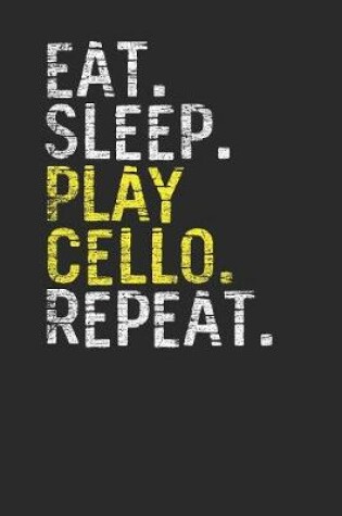 Cover of Eat Sleep Play Cello Repeat