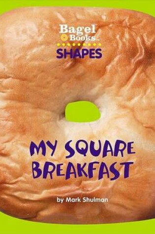 Cover of Shapes: My Square Breakfast