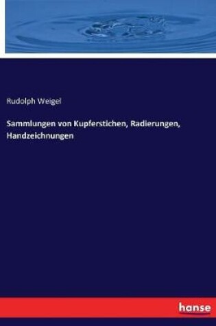 Cover of Sammlungen von Kupferstichen, Radierungen, Handzeichnungen