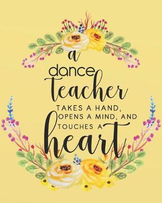 Cover of A Dance Teacher Takes a Hand, Opens a Mind, and Touches a Heart