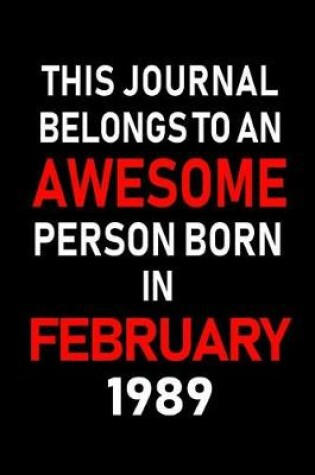 Cover of This Journal Belongs to an Awesome Person Born in February 1989