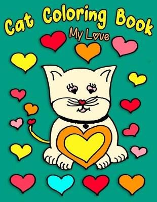 Book cover for Cat Coloring Book My Love