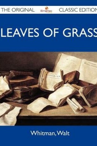 Cover of Leaves of Grass - The Original Classic Edition