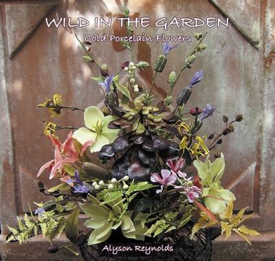 Book cover for Wild in the Garden - Cold Porcelain Flowers