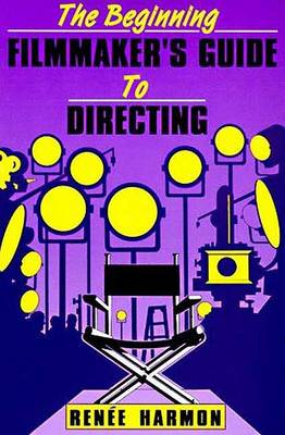 Book cover for The Beginning Filmmaker's Guide to Directing