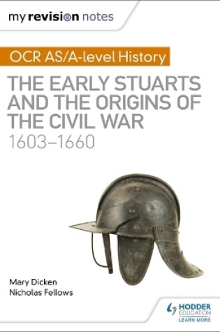 Cover of My Revision Notes: OCR AS/A-level History: The Early Stuarts and the Origins of the Civil War 1603-1660