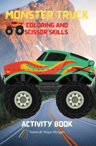 Cover of Monster Truck Coloring and Scissor Skills Activity Book