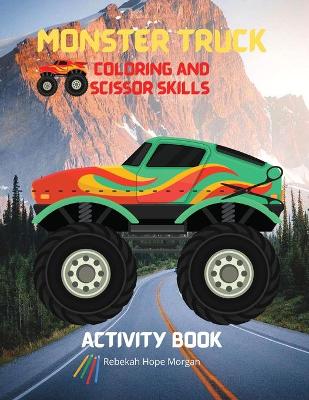 Book cover for Monster Truck Coloring and Scissor Skills Activity Book