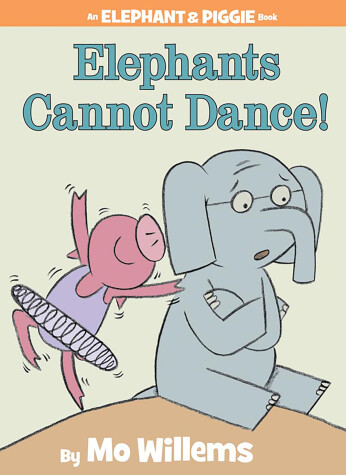 Book cover for Elephants Cannot Dance!-An Elephant and Piggie Book