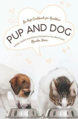 Cover of The Best Cookbook for Healthier Pup and Dog