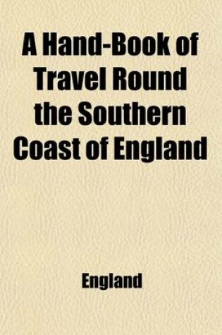 Cover of A Hand-Book of Travel Round the Southern Coast of England