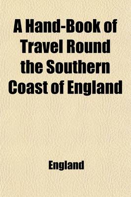 Book cover for A Hand-Book of Travel Round the Southern Coast of England