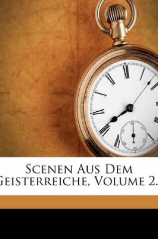 Cover of Scenen Aus Dem Geisterreiche, Volume 2...