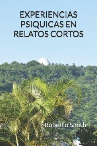 Cover of Experiencias Psiquicas En Relatos Cortos