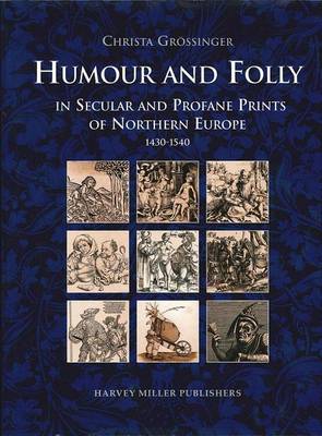 Cover of Humour and Folly in Secular and Profane Printes of Northern Europe, 1430-1540