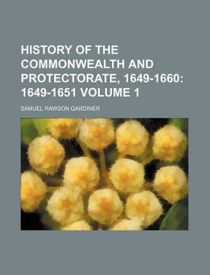 Book cover for History of the Commonwealth and Protectorate, 1649-1660 Volume 1