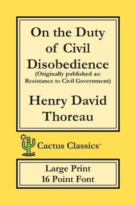 Book cover for On the Duty of Civil Disobedience (Cactus Classics Large Print)