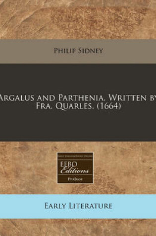 Cover of Argalus and Parthenia. Written by Fra. Quarles. (1664)