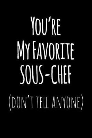 Cover of You're My Favorite Sous Chef Don't Tell Anyone