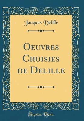 Book cover for Oeuvres Choisies de Delille (Classic Reprint)