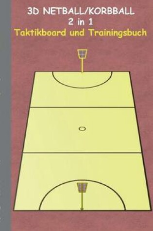 Cover of 3D Netball/Korbball 2 in 1 Taktikboard und Trainingsbuch