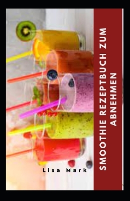 Book cover for Smoothie Rezeptbuch Zum Abnehmen