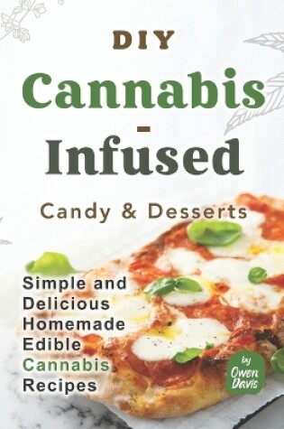 Cover of DIY Cannabis-Infused Candy & Desserts