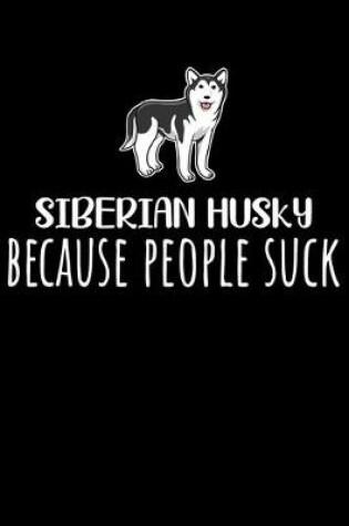Cover of Siberian Husky Because People Suck