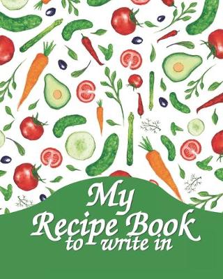 Book cover for My Recipe Book To Write In