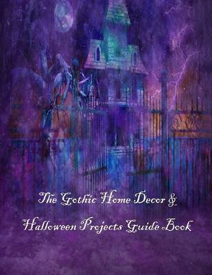 Book cover for The Gothic Home Decor & Projects Guide Book