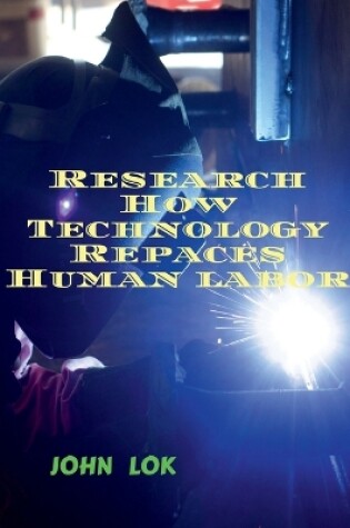 Cover of Research How Technology Repaces Human labor