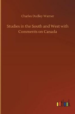 Cover of Studies in the South and West with Comments on Canada