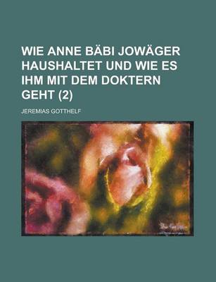 Book cover for Wie Anne Babi Jowager Haushaltet Und Wie Es Ihm Mit Dem Doktern Geht (2 )