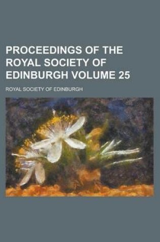 Cover of Proceedings of the Royal Society of Edinburgh Volume 25